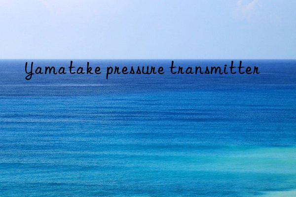 Yamatake pressure transmitter