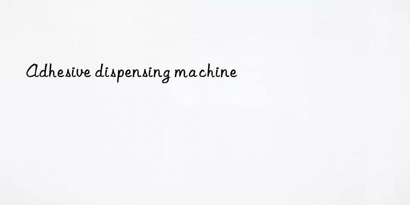 Adhesive dispensing machine