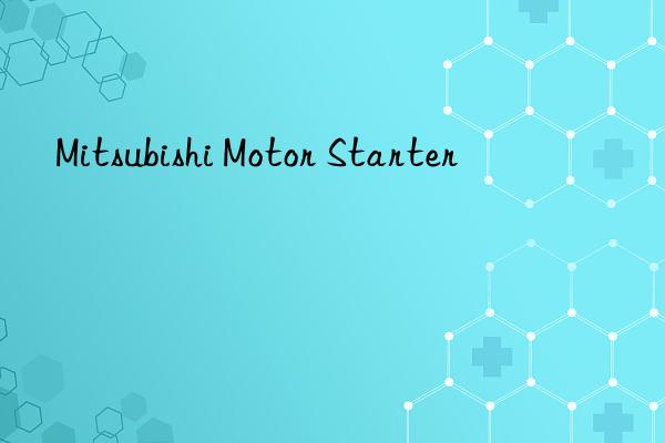 Mitsubishi Motor Starter