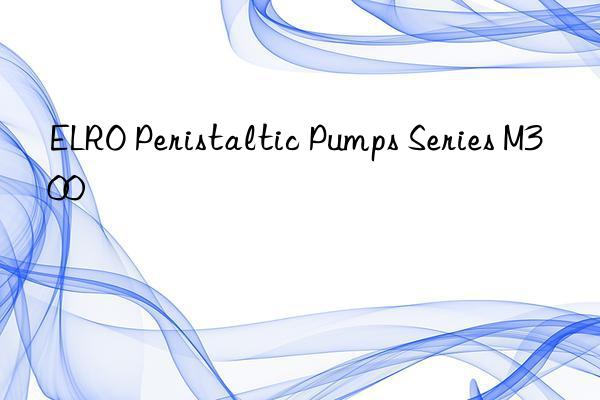 ELRO Peristaltic Pumps Series M300