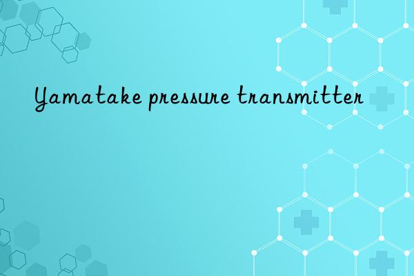 Yamatake pressure transmitter