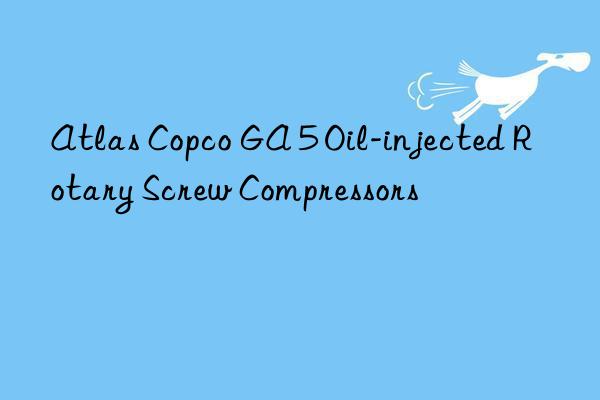 Atlas Copco GA 5 Oil-injected Rotary Screw Compressors