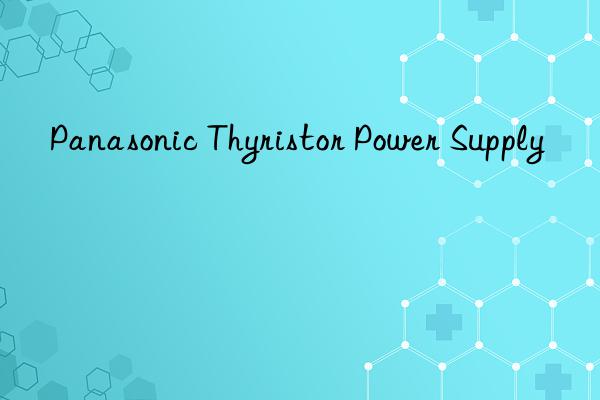 Panasonic Thyristor Power Supply