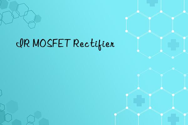 IR MOSFET Rectifier