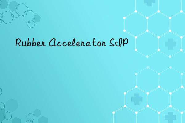 Rubber Accelerator SIP