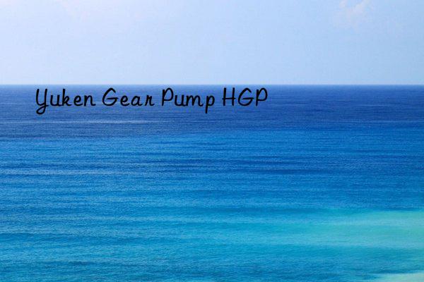 Yuken Gear Pump HGP