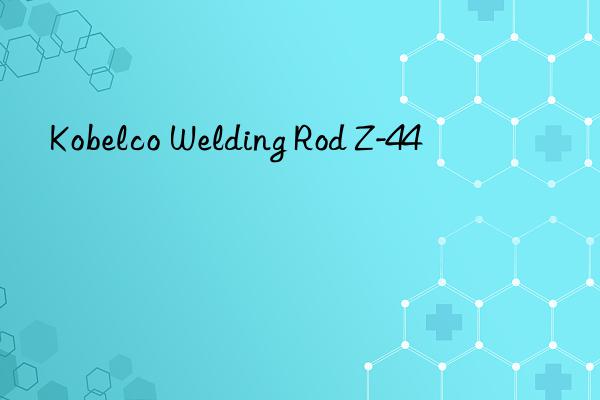 Kobelco Welding Rod Z-44