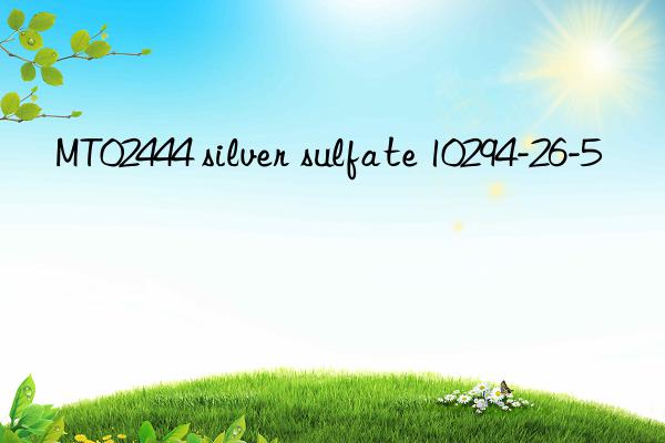 MT02444 silver sulfate 10294-26-5