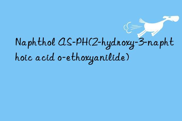 Naphthol AS-PH(2-hydroxy-3-naphthoic acid o-ethoxyanilide)