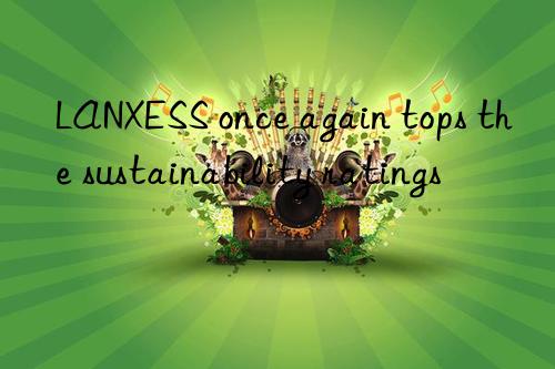 LANXESS once again tops the sustainability ratings