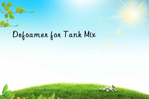 Defoamer for Tank Mix