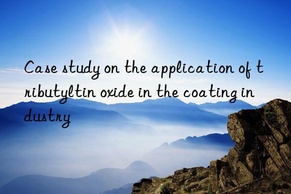 Case study on the application of tributyltin oxide in the coating industry