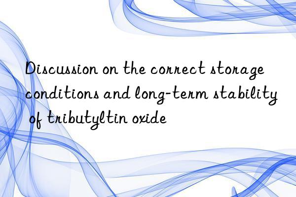 Discussion on the correct storage conditions and long-term stability of tributyltin oxide