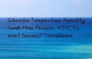 Schneider Temperature, Humidity, Level, Flow, Pressure, HAVC, Current Sensors / Transducers