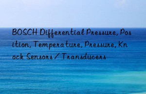 BOSCH Differential Pressure, Position, Temperature, Pressure, Knock Sensors / Transducers