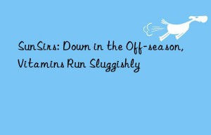 SunSirs: Down in the Off-season, Vitamins Run Sluggishly