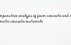 Comparative analysis of foam concrete and ceramsite concrete materials