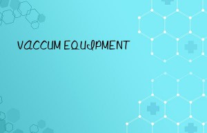 VACCUM EQUIPMENT