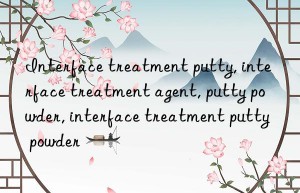 Interface treatment putty, interface treatment agent, putty powder, interface treatment putty powder