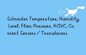 Schneider Temperature, Humidity, Level, Flow, Pressure, HAVC, Current Sensors / Transducers