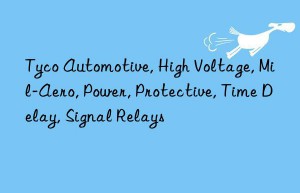 Tyco Automotive, High Voltage, Mil-Aero, Power, Protective, Time Delay, Signal Relays