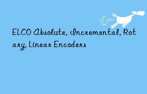 ELCO Absolute, Incremental, Rotary, Linear Encoders