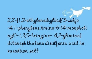 2,2′-[1,2-ethylenediylbis[(3-sulfo-4,1-phenylene)imino-6-(4-morpholinyl)-1,3,5-triazine-  4,2-ylimino]diterephthalene disulfonic acid hexasodium salt