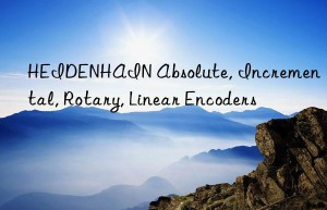 HEIDENHAIN Absolute, Incremental, Rotary, Linear Encoders