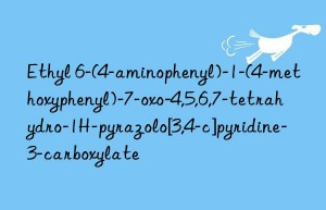 Ethyl 6-(4-aminophenyl)-1-(4-methoxyphenyl)-7-oxo-4,5,6,7-tetrahydro-1H-pyrazolo[3,4-c]pyridine-3-carboxylate