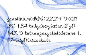 gadolinium(III) 2,2′,2”-(10-((2R,3S)-1,3,4-trihydroxybutan-2-yl)-1,4,7,10-tetraazacyclododecane-1,4,7-triyl)triacetate