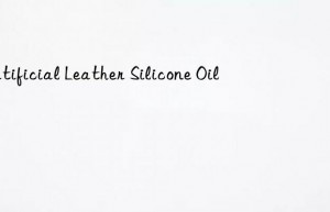 Artificial Leather Silicone Oil