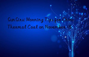 SunSirs: Morning Tips for China Thermal Coal on November 18