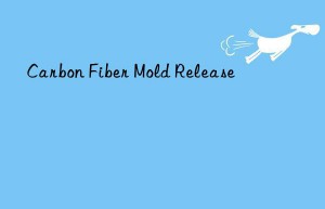 Carbon Fiber Mold Release