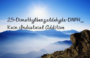 2,5-Dimethylbenzaldehyde-DNPH_Kain Industrial Additive