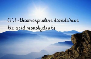 (1′,1′-thiomorpholine dioxide)acetic acid monohydrate