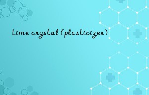 Lime crystal (plasticizer)