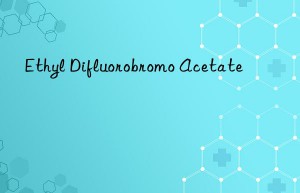 Ethyl Difluorobromo Acetate