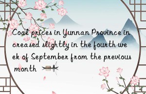 Coal prices in Yunnan Province increased slightly in the fourth week of September from the previous month