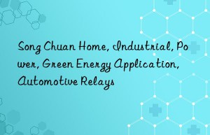 Song Chuan Home, Industrial, Power, Green Energy Application, Automotive Relays