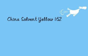 China Solvent Yellow 162