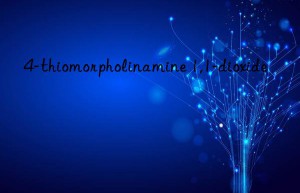 4-thiomorpholinamine 1,1-dioxide