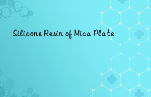 Silicone Resin of Mica Plate