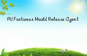 PU Footwear Mould Release Agent