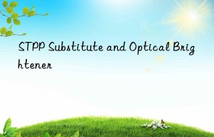 STPP Substitute and Optical Brightener