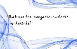 What are the inorganic insulation materials?