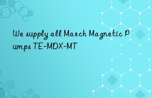 We supply all March Magnetic Pumps TE-MDX-MT