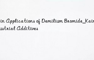 Main Applications of Demilium Bromide_Kain Industrial Additives