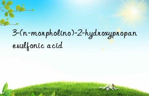 3-(n-morpholino)-2-hydroxypropanesulfonic acid