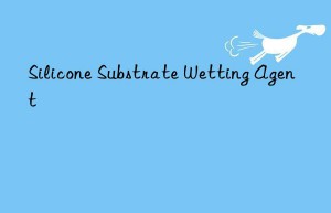 Silicone Substrate Wetting Agent