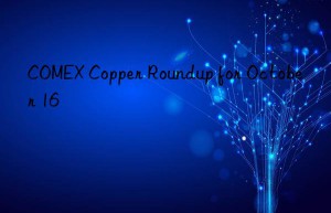 COMEX Copper Roundup for October 16